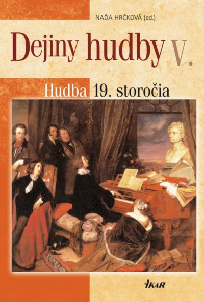 Foto 1: Naďa Hrčková a kolektív autorov: Dejiny hudby V. Hudba 19. storočia