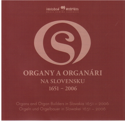 Organs and Organ Builders in Slovakia 1651 – 2006