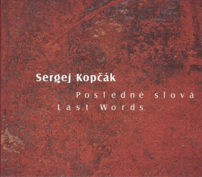 Sergej Kopčák – Posledné slová